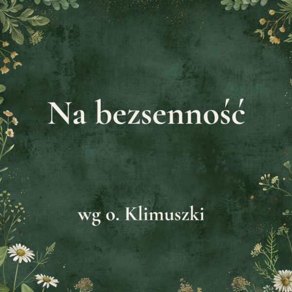 15g „Na bezsenność” - mieszanka ziołowa wg o. Klimuszki