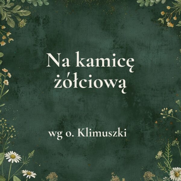19g „Na kamicę żółciową” - mieszanka ziołowa wg o. Klimuszki
