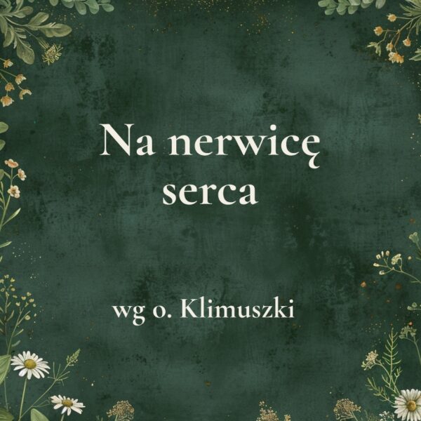 21g „Na nerwicę serca” - mieszanka ziołowa wg o. Klimuszki