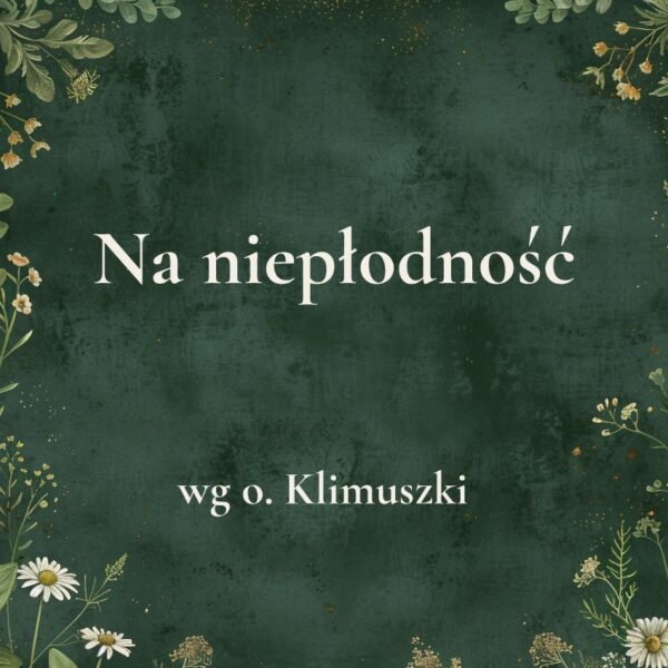 5g „Na niepłodność” - mieszanka ziołowa wg o. Klimuszki