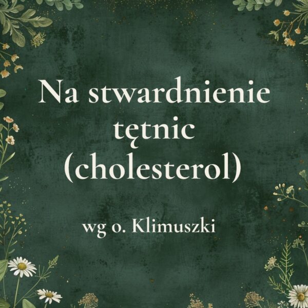 16g „Na stwardnienie tętnic (cholesterol)” - mieszanka ziołowa wg o. Klimuszki