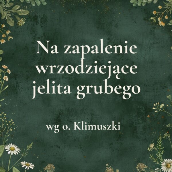25g „Na zapalenie wrzodziejące jelita grubego” - mieszanka ziołowa wg o. Klimuszki