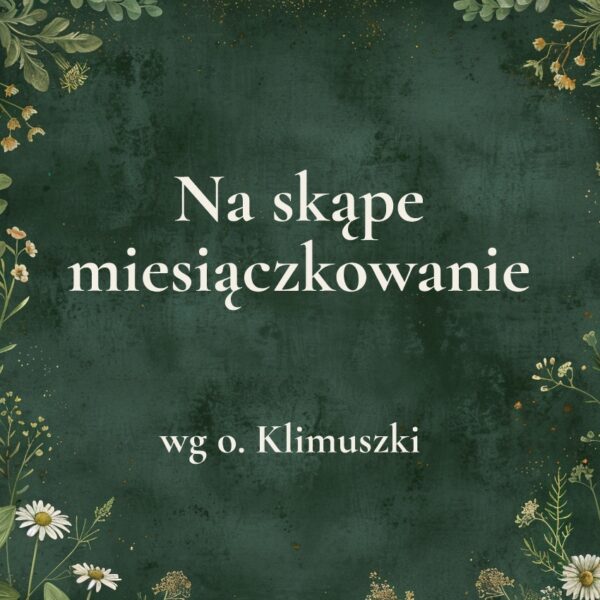 K028_2 „Na skąpe miesiączkowanie” - mieszanka ziołowa wg o. Klimuszki