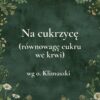 „Na cukrzycę (równowagę cukru we krwi)” - mieszanka ziołowa wg o. Klimuszki