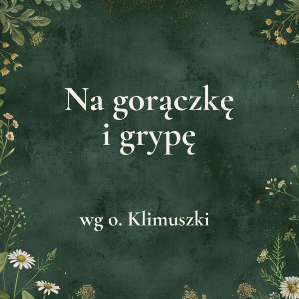 K035_2 „Na gorączkę i grypę” - mieszanka ziołowa wg o. Klimuszki