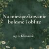 „Na miesiączkowanie bolesne i obfite” - mieszanka ziołowa wg o. Klimuszki