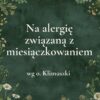 „Na alergię związaną z miesiączkowaniem” - mieszanka ziołowa wg o. Klimuszki