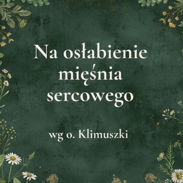K041_2 „Na osłabienie mięśnia sercowego” - mieszanka ziołowa wg o. Klimuszki