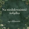 K047_2 „Na niedokwaśność żołądka” - mieszanka ziołowa wg o. Klimuszki