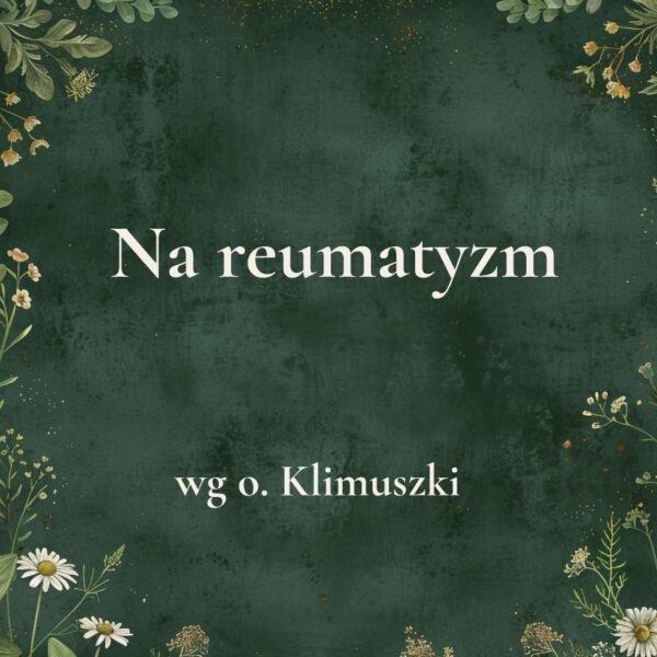 K052_2 „Na reumatyzm” - mieszanka ziołowa wg o. Klimuszki