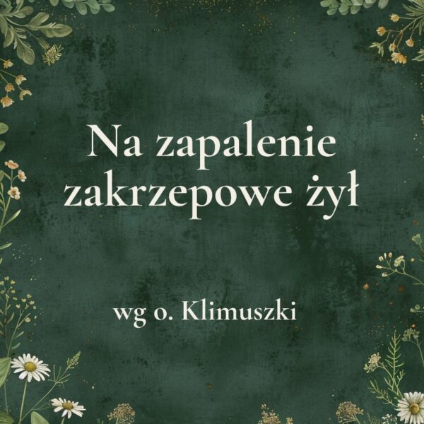 K058_2 „Na zapalenie zakrzepowe żył” - mieszanka ziołowa wg o. Klimuszki