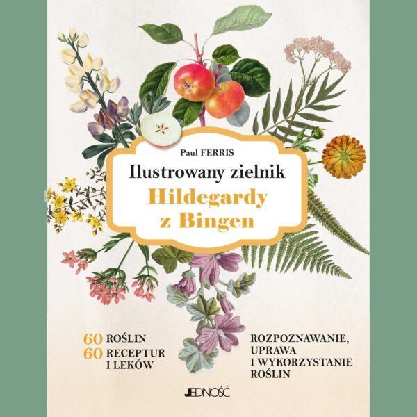 1 "Ilustrowany zielnik Hildegardy z Bingen" – Paul Ferris